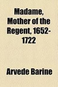 Produktbild: Madame, Mother of the Regent, 1652-1722