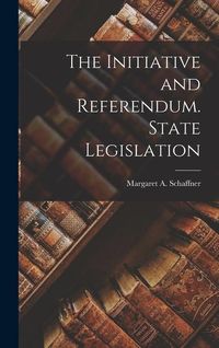 Produktbild: The Initiative and Referendum. State Legislation