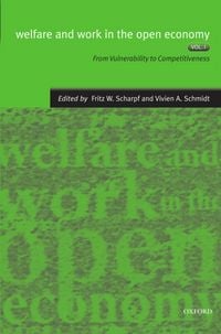 Produktbild: Welfare and Work in the Open Economy: Volume I: From Vulnerability to Competitivesness in Comparative Perspective