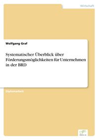 Produktbild: Systematischer &Uuml;berblick &uuml;ber F&ouml;rderungsm&ouml;glichkeiten f&uuml;r Unternehmen in der BRD