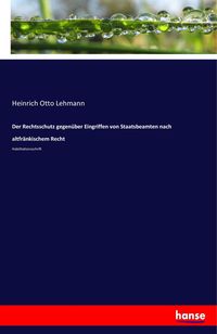 Produktbild: Der Rechtsschutz gegen&uuml;ber Eingriffen von Staatsbeamten nach altfr&auml;nkischem Recht