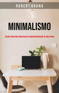 Produktbild: Minimalismo: 28 D&iacute;as Pasos Para Simplificar Su Ordenaci&oacute;n Mejore Su Vida Entera