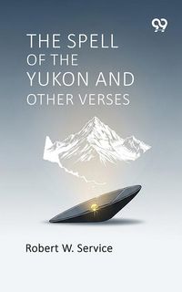 Produktbild: Spell Of The Yukon And Other Verses