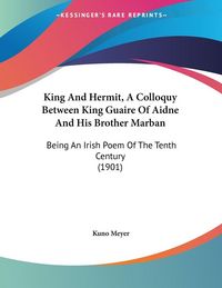 Produktbild: King And Hermit, A Colloquy Between King Guaire Of Aidne And His Brother Marban
