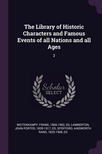 Produktbild: The Library of Historic Characters and Famous Events of all Nations and all Ages