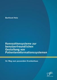 Produktbild: Kennzahlensysteme zur benutzerfreundlichen Gestaltung von Patienteninformationssystemen: Ihr Weg zum passenden Krankenhaus