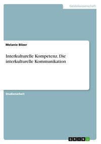 Produktbild: Interkulturelle Kompetenz. Die interkulturelle Kommunikation