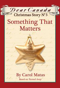 Produktbild: Dear Canada Christmas Story No. 3: Something That Matters