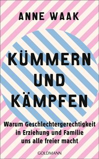 Bild vom Artikel Kümmern und Kämpfen vom Autor Anne Waak