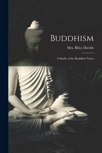 Produktbild: Buddhism [microform]: a Study of the Buddhist Norm