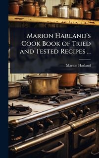 Produktbild: Marion Harland's Cook Book of Tried and Tested Recipes ...