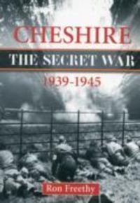 Produktbild: Freethy, R: Cheshire: The Secret War 1939-1945