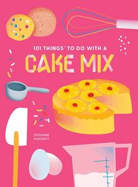 Produktbild: 101 Things to Do with a Cake Mix, New Edition