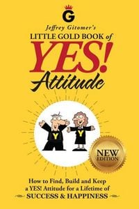 Produktbild: Jeffrey Gitomer's Little Gold Book of Yes! Attitude: New Edition, Updated & Revised