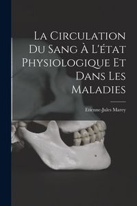 Produktbild: La circulation du sang &agrave; l'&eacute;tat physiologique et dans les maladies