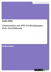 Produktbild: Clusteranalyse mit SPSS. Vor&uuml;berlegungen, Ziele, Durchf&uuml;hrung