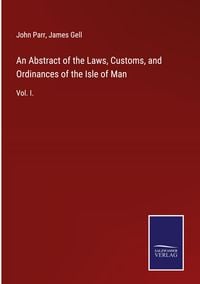 Produktbild: An Abstract of the Laws, Customs, and Ordinances of the Isle of Man