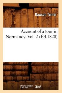 Produktbild: Account of a tour in Normandy. Vol. 2 (&Eacute;d.1820)