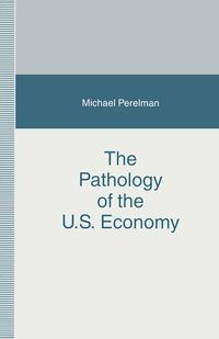 Produktbild: The Pathology of the U.S. Economy