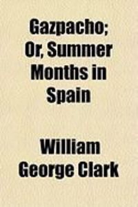 Produktbild: Gazpacho; Or, Summer Months in Spain