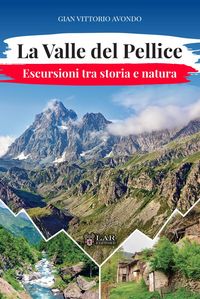Produktbild: La Valle del Pellice. Escursioni tra storia e natura