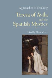 Produktbild: Approaches to Teaching Teresa of &Aacute;vila and the Spanish Mystics