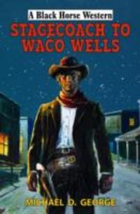 Produktbild: George, M: Stagecoach to Waco Wells