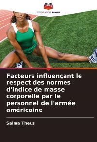 Produktbild: Facteurs influen&ccedil;ant le respect des normes d'indice de masse corporelle par le personnel de l'arm&eacute;e am&eacute;ricaine