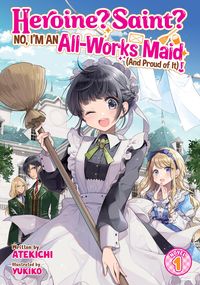 Produktbild: Heroine? Saint? No, I'm an All-Works Maid (And Proud of It)! (Light Novel) Vol. 1