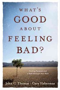 Produktbild: What's Good about Feeling Bad?: Finding Purpose and a Path Through Your Pain