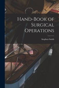 Bild vom Artikel Hand-Book of Surgical Operations vom Autor Stephen Smith