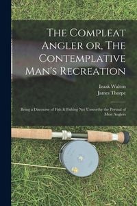 Produktbild: The Compleat Angler or, The Contemplative Man's Recreation