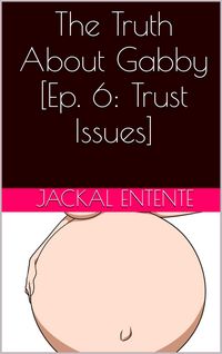 Produktbild: The Truth About Gabby [Episode 6: Trust Issues]