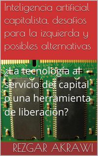 Produktbild: Inteligencia artificial capitalista, desaf&iacute;os para la izquierda y posibles alternativas