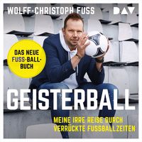 Produktbild: Geisterball. Meine irre Reise durch verr&uuml;ckte Fu&szlig;ballzeiten