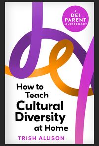 Produktbild: How to Teach Cultural Diversity at Home (DEI Parent Guidebooks, #11)