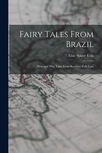 Produktbild: Fairy Tales From Brazil; how and why Tales From Brazilian Folk-lore