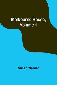 Bild vom Artikel Melbourne House, Volume 1 vom Autor Susan Warner