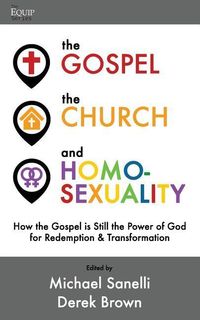 Produktbild: The Gospel, the Church, and Homosexuality: How the Gospel is Still the Power of God for Redemption and Transformation