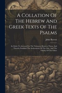 Produktbild: A Collation Of The Hebrew And Greek Texts Of The Psalms