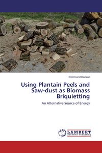 Produktbild: Using Plantain Peels and Saw-dust as Biomass Briquietting