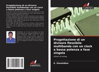 Produktbild: Progettazione di un divisore flessibile multibanda con un clock a bassa potenza a fase singola