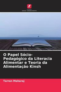 Produktbild: O Papel S&oacute;cio-Pedag&oacute;gico da Literacia Alimentar e Teoria da Alimenta&ccedil;&atilde;o Kinsh