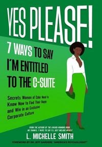 Produktbild: Yes Please! 7 Ways to Say I'm Entitled to the C-Suite