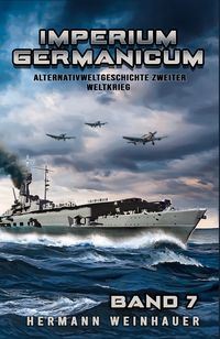 Produktbild: Imperium Germanicum - Alternativweltgeschichte Zweiter Weltkrieg Band 7