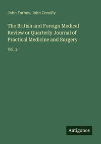 Produktbild: The British and Foreign Medical Review or Quarterly Journal of Practical Medicine and Surgery