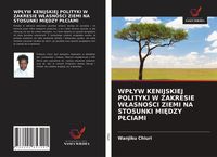 Produktbild: Wp&iquest;yw Kenijskiej Polityki W Zakresie W&iquest;asno&iquest;ci Ziemi Na Stosunki Mi&iquest;dzy P&iquest;ciami