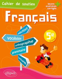 Produktbild: Le fran&ccedil;ais en 5e - Cahier de soutien (orthographe, grammaire, vocabulaire, r&eacute;daction, lecture, exercices corrig&eacute;s)