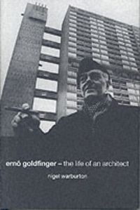 Produktbild: Erno Goldfinger: The Life of an Architect