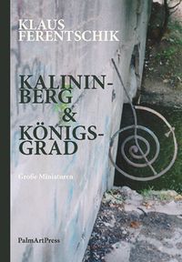 Bild vom Artikel Kalininberg & Königsgrad vom Autor Klaus Ferentschik